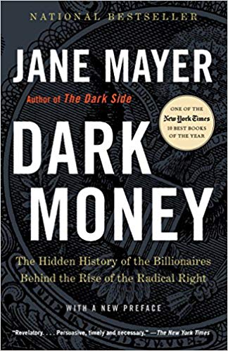 Dark Money: The Hidden History of Billionaires Behind the Rise of the Radical Right